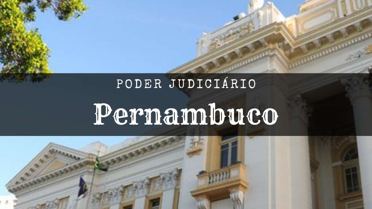 Poder Judiciário de Pernambuco: veja as atribuições e novidades